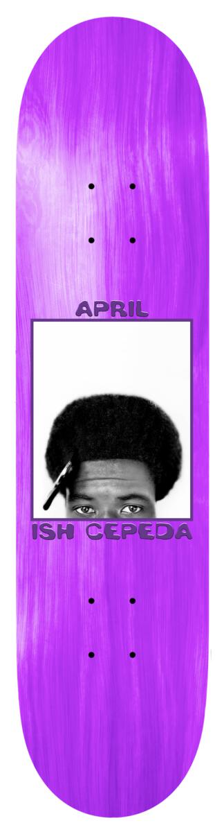 APRIL ISH CEPEDA 2017 SKATEBOARD DECK